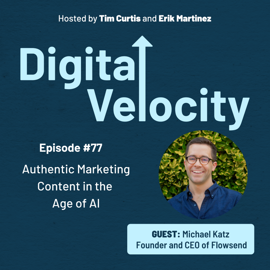 digital velocity agency Episode-77-Authentic-Marketing-Content-in-the-Age-of-AI-Michael-Katz
