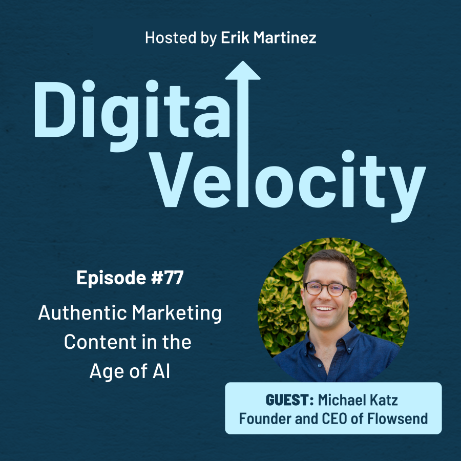 digital velocity agency Episode-77-Authentic-Marketing-Content-in-the-Age-of-AI-Michael-Katz