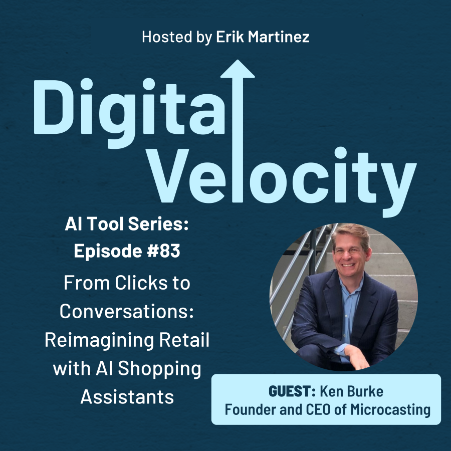 https://digitalvelocityagency.com/episode-83-From-Clicks-to-Conversations-Reimagining-Retail-with-AI-Shopping-Assistants-with-ken-burke