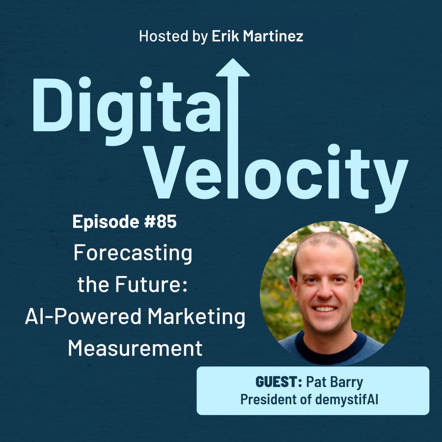 digital velocity agency /episode-85-Forecasting-the-Future-AI-Powered-Marketing-Measurement-with-Pat-Barry