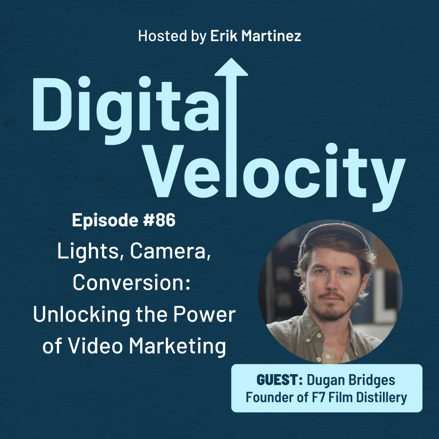 digital velocity agency episode-86-Lights-Camera-Conversion-Unlocking-the-Power-of-Video-Marketing-with-Dugan-Bridges