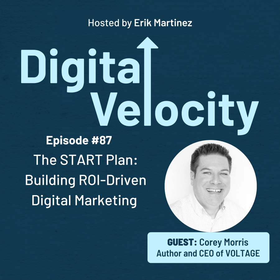 digital velocity agency Episode-87-The-START-Plan-Building-ROI-Driven-Digital-Marketing-with-Corey-Morris
