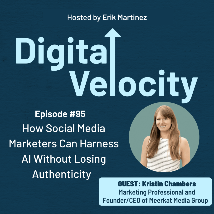 digital velocity agency episode-95-how-social-media-marketers-can-harness-AI-without-losing-authenticity-with-kristin-chambers