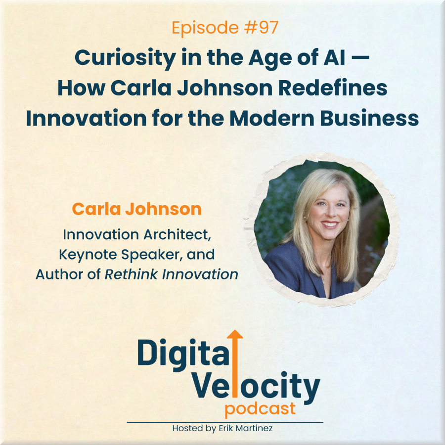 digital velocity agency episode-97-curiosity-in-the-age-of-ai-how-carla-johnson-redefines-innovation-for-the-modern-business