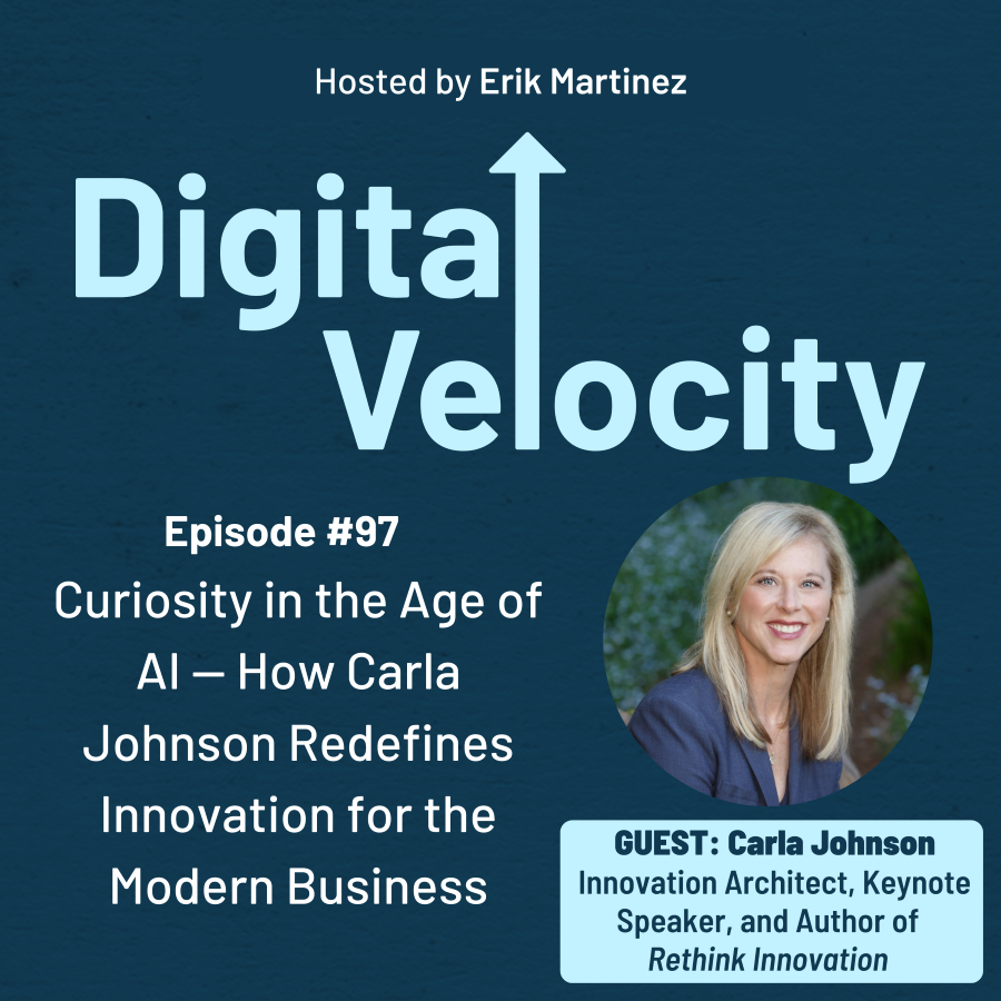 digital velocity agency episode-97-curiosity-in-the-age-of-ai-how-carla-johnson-redefines-innovation-for-the-modern-business