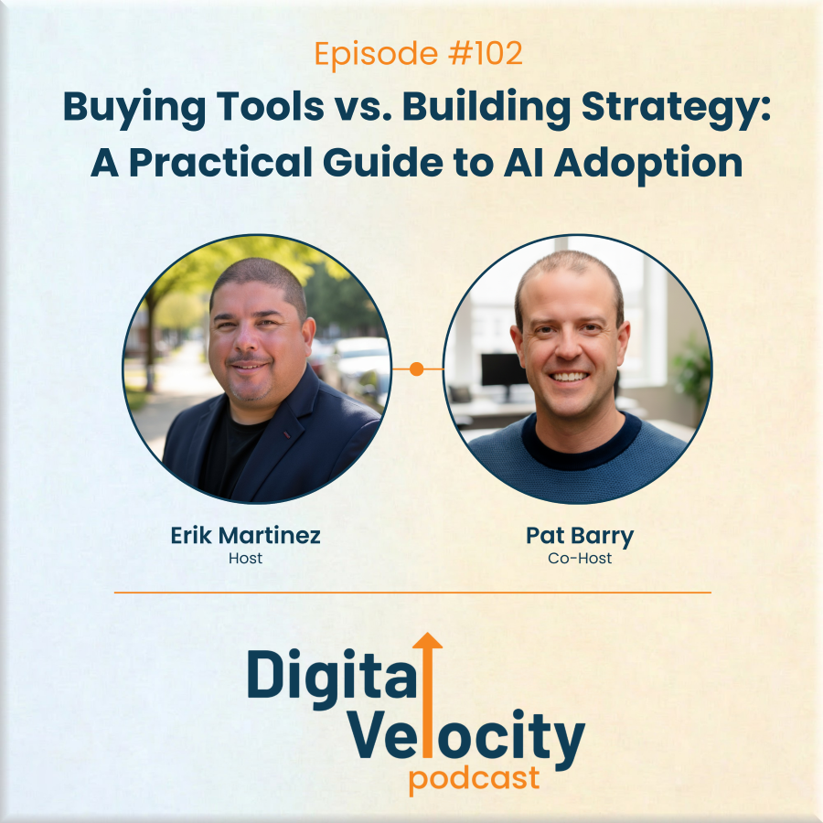 digital velocity agency episode-102-buying-tools-vs-building-strategy-a-practical-guide-to-ai-adoption-with-pat-barry-and-erik-martinez