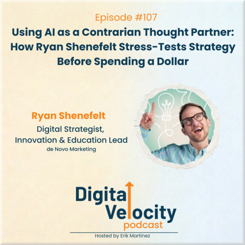digital velocity agency using-ai-as-a-contrarian-thought-partner-how-ryan-shenefelt-stress-tests-strategy-before-spending-a-dollar