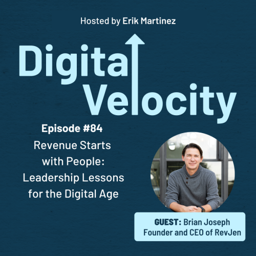 digitalvelocityagency.com/episode-84-Revenue-Starts-with-People-Leadership-Lessons-for-the-Digital-Age-with-Brian-Joseph